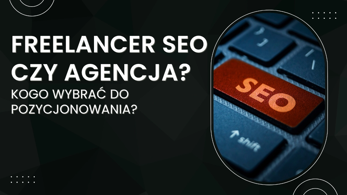 freelancer seo czy agencja seo